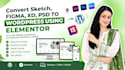 convert figma to wordpress using elementor, PSD and xd to wordpress