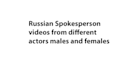 provide russian spokesperson videos