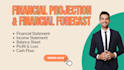 do financial projections, forecasting, cash flows, financial statements