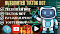 build automated tiktok bot instagram API bot youtube bot telegram  bot