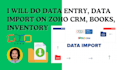 data entry and data import on zoho CRM, books, and inventory