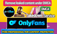 get your stolen, copyrighted,leaked,unauthorized content from onlyfans by dmca