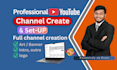 create, setup youtube channel with logo, art, intro, outro