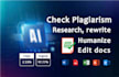 check plagiarism, research, humanize, rewrite and edit docs