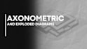 create axonometric and exploded views of your architectural project