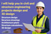 do your civil and structure engineering projects, design, calculations and 3d