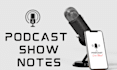 create show notes of your podcast