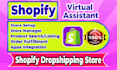 be shopify virtual assistant, store manager and setup shopify dropshipping store