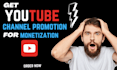 complete youtube channel promotion for monetization