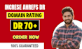 increse ahrefs dr domain rating 70 plus