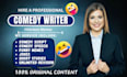 be your comedy writer, comedy script, comedy script, speech, funny memes, humour