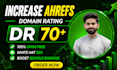 increase ahrefs dr domain rating 70 plus by high seo backlinks