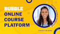 build online course website e learning app as bubble expert and bubble developer