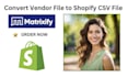 convert any vendor file into shopify CSV or matrixify format