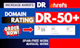 increase ahrefs dr 50 and moz da 40 plus guaranteed work