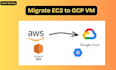migrate your aws ec2 to gcp vm no downtime