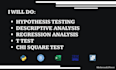 do hypothesis testing,descriptive analysis,t test,chi square,regression analysis