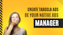 create manage audit optimize native ads on taboola, be your native ads manager