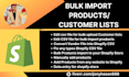 bulk import products, customer lists using csv file, data entry in shopify store