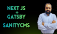 develop website with nextjs , gatsby, sanity cms