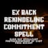 cast custom spell rekindling commitment ex back, lasting devotion