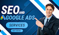 run high performing google ads campaigns and SEO services
