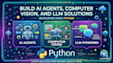 ai agents, computer vision and llm powered solutions using python