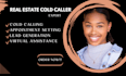 your VA , cold caller appointment setter for real estate