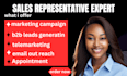 be your sales representative, appointment setter,  leads generation, conversion