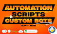 develop python bots, automation scripts, data scrapers, and automate jobs