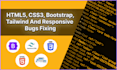 fix HTML5, css3, bootstrap, tailwind and responsive bugs