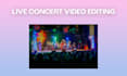 edit your live concert video and audio