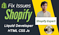 edit your shopify theme code,will fix html css bugs,adds  custom liquid section