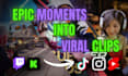 edit your twitch clips to viral tiktoks