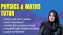 tutor you in physics and mathematics