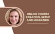create online course website, design elearning website, or do course migration