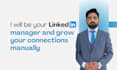 be your linkedin manager and grow your connections manually