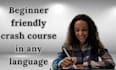 create beginner friendly crash course in any language