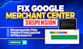 create and fix google merchant center suspension issues