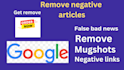 remove negative articles mugshots cases bad news delete negative links on google
