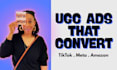 create high converting ugc video ads for tiktok, meta and amazon