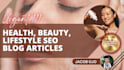 write your health, beauty, lifestyle SEO blog articles