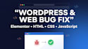 fix wordpress, elementor, HTML, CSS, and javascript bugs
