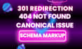 fix 301 redirection, 404 errors, broken links, canonical issue and schema markup