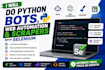 do  python bots, web automation and scrapers with selenium