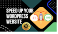 wordpress website speed optimization, improve page speed