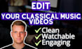 edit your classical music videos