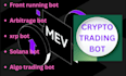 build front running bot, arbitrage bot, xrp bot, solana bot, algo trading bot