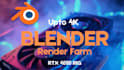 provide render farm for blender projects upto 4k
