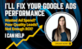 fix, improve and optimize your underperforming google ads campaigns